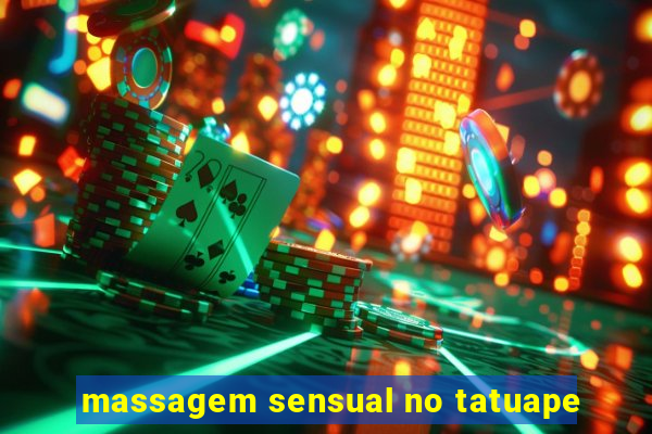 massagem sensual no tatuape